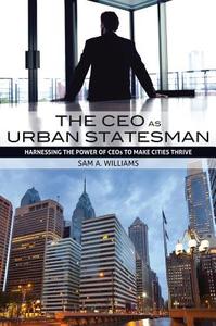 The CEO as Urban Statesman di Sam A. Williams edito da MERCER UNIV PR