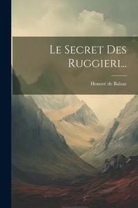 Le Secret Des Ruggieri... di Honoré de Balzac edito da Creative Media Partners, LLC