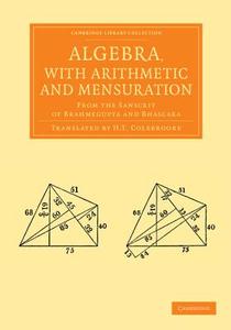 Algebra, with Arithmetic and Mensuration di Brahmagupta, Bhascara edito da Cambridge University Press