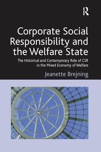 Corporate Social Responsibility and the Welfare State di Jeanette Brejning edito da Taylor & Francis Ltd