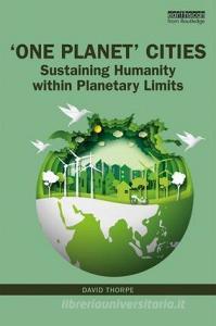 'One Planet' Cities di David Thorpe edito da Taylor & Francis Ltd