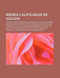 Bienes calificados de Vizcaya di Source Wikipedia edito da Books LLC, Reference Series