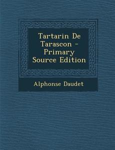 Tartarin de Tarascon di Alphonse Daudet edito da Nabu Press