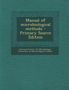 Manual of Microbiological Methods - Primary Source Edition edito da Nabu Press