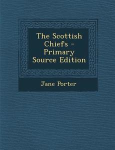 The Scottish Chiefs di Jane Porter edito da Nabu Press