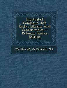 Illustrated Catalogue...Hat Racks, Library and Center-Tables. edito da Nabu Press