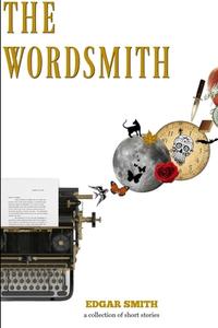 The Wordsmith di Edgar Smith edito da Lulu.com