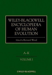 Wiley-Blackwell Encyclopedia of Human Evolution di Bernard Wood edito da Wiley-Blackwell