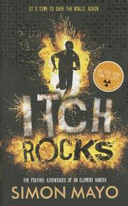Itch Rocks: The Further Adventures of an Element Hunter di Simon Mayo edito da Splinter