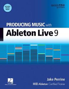 Producing Music With Ableton Live 9 (Book/DVD) di Jake Perrine edito da Hal Leonard Corporation