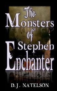 The Monsters of Stephen Enchanter di D. J. Natelson edito da Createspace