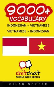 9000+ Indonesian - Vietnamese Vietnamese - Indonesian Vocabulary di Gilad Soffer edito da Createspace
