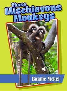 Those Mischievous Monkeys di Bonnie Nickel edito da Rowman & Littlefield