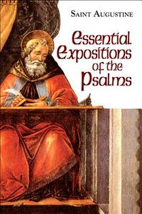 Essential Expositions of the Psalms di Augustine edito da New City Press