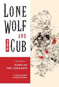 Lone Wolf and Cub Volume 9: Echo of the Assassin di Kazuo Koike, Goseki Kojima edito da Dark Horse Manga