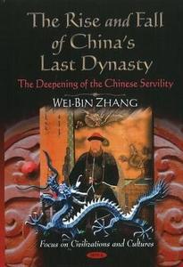 Rise & Fall of China's Last Dynasty di Wei-Bin Zhang edito da Nova Science Publishers Inc