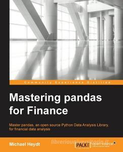 Mastering Pandas for Finance di Michael Heydt edito da Packt Publishing