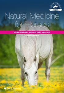 Natural Medicine for Horses di Cornelia Wittek edito da 5m Publishing