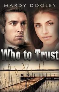 Who to Trust di Mardy Dooley edito da Book Venture Publishing LLC