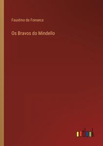 Os Bravos do Mindello di Faustino Da Fonseca edito da Outlook Verlag