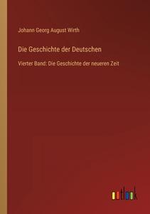 Die Geschichte der Deutschen di Johann Georg August Wirth edito da Outlook Verlag