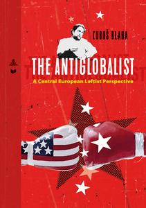 The Antiglobalist di Lubos Blaha edito da Peter Lang AG