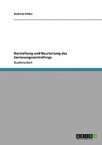 Darstellung und Beurteilung des Sanierungscontrollings di Andreas Fieker edito da GRIN Publishing