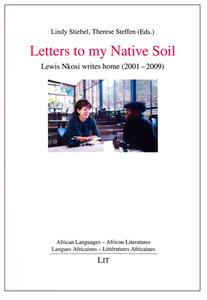 Letters to My Native Soil: Lewis Nkosi Writes Home (2001-2009) edito da Lit Verlag