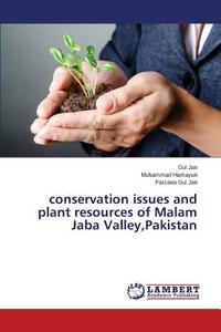 conservation issues and plant resources of Malam Jaba Valley,Pakistan di Gul Jan, Muhammad Hamayun, Farzana Gul Jan edito da LAP Lambert Academic Publishing