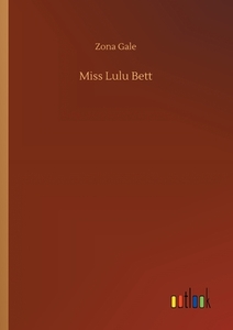 Miss Lulu Bett di Zona Gale edito da Outlook Verlag
