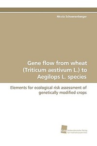 Gene flow from wheat (Triticum aestivum L.) to Aegilops L. species di Nicola Schoenenberger edito da Südwestdeutscher Verlag für Hochschulschriften AG  Co. KG
