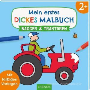 Mein erstes dickes Malbuch ab 2 - Bagger und Traktoren edito da Ars Edition GmbH