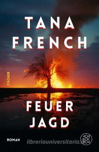 Feuerjagd di Tana French edito da FISCHER, S.