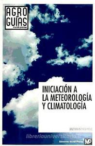 Iniciación a la meteorología y climatología di José Luis Fuentes Yagüe edito da Ediciones Mundi-Prensa