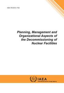 Planning, Management and Organizational Aspects of the Decommissioning of Nuclear Facilities: IAEA Tecdoc Series No. 170 di International Atomic Energy Agency edito da INTL ATOMIC ENERGY AGENCY