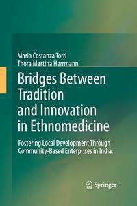 Bridges Between Tradition and Innovation in Ethnomedicine di Thora Martina Herrmann, Maria Costanza Torri edito da Springer Netherlands