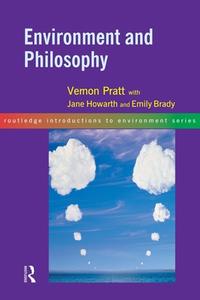 Environment And Philosophy di Vernon Pratt, Jane Howarth, Emily Brady edito da Taylor & Francis Ltd