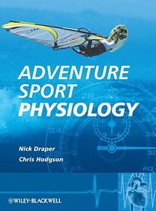 Adventure Sport Physiology di Nick Draper edito da Wiley-Blackwell