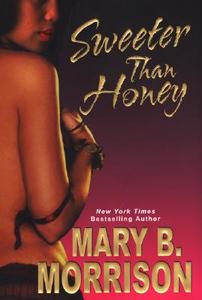 Sweeter Than Honey di Mary B. Morrison edito da Kensington Publishing