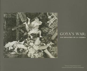 Goya's War: Los Desastres de La Guerra edito da University of Delaware Press