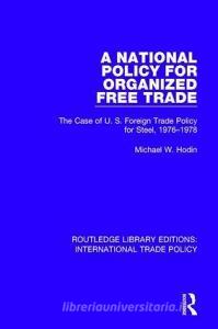 A National Policy for Organized Free Trade di Michael W. Hodin edito da Taylor & Francis Ltd