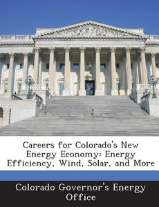 Careers For Colorado\'s New Energy Economy edito da Bibliogov