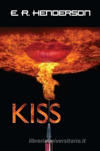 KISS di E. R. Henderson edito da Lulu.com