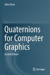 Quaternions for Computer Graphics di John Vince edito da Springer London