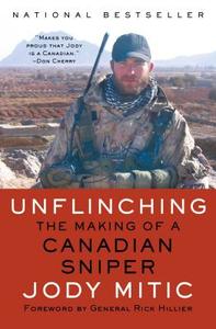 Unflinching: The Making of a Canadian Sniper di Jody Mitic edito da SIMON & SCHUSTER