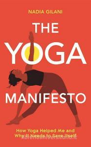 The Yoga Manifesto di Nadia Gilani edito da Pan Macmillan