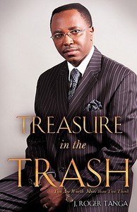 Treasure in the Trash di J. Roger Tanga edito da XULON PR