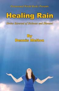 Healing Rain - Divine Reversal of Sickness and Disease! di Dennis Melton edito da E BOOKTIME LLC