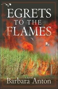 Egrets to the Flames di Barbara Anton edito da Oceanview Publishing