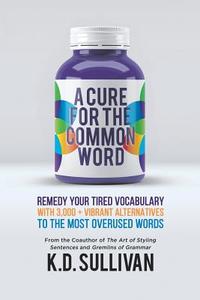 A Cure for the Common Word di K. D. Sullivan edito da Untreed Reads Publishing